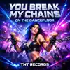TNT RECORDS - You Break My Chains On The Dancefloor