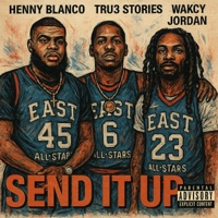 SEND IT UP (feat. Tru3 Stories & Wakcy Jordan) - Single - Henny Blanco