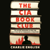 The CIA Book Club: The Secret Mission to Win the Cold War with Forbidden Literature (Unabridged) - Charlie English Cover Art