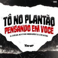 TÔ NO PLANTÃO PENSANDO EM VOCÊ (feat. dj lc de niteroi) - Single - DJ Jr do MD, MC Vitinho Avassalador & FIRMA 21
