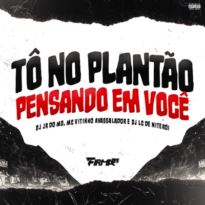 TÔ NO PLANTÃO PENSANDO EM VOCÊ (feat. dj lc de niteroi) - Single