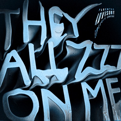 THEY ALL ZZZ ON ME - Single
