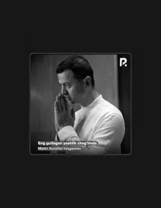 收听 Matin Xurshid Inogamov、观看音乐视频、阅读小传、查看巡演日期等 ！