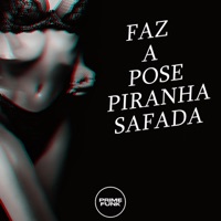 FAZ A POSE PIRANHA SAFADA (feat. Prime Funk, MC BM OFICIAL & dj caue mr) - Single - Oficial DJ Menor JV, DJ GHM & DJAY HZ