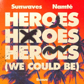 Heroes (We Could Be) Sunwaves & Namté