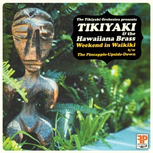 Tikiyaki & The Hawaiiana Brass : Weekend in Waikiki (feat. The Hawaiiana Brass) - Single