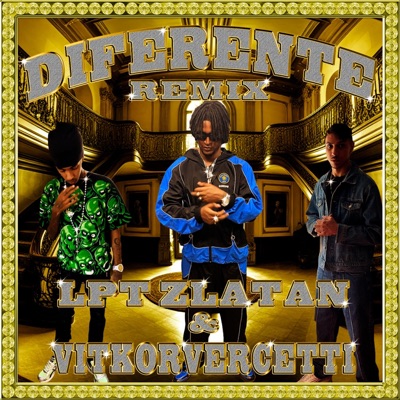 Diferente (feat. LPT Zlatan & Viktor Vercetti) [Remix] - Single