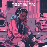 Messin' My Mind - Single - Lemon Tears