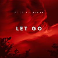 Let Go - Single - Otto Le Blanc