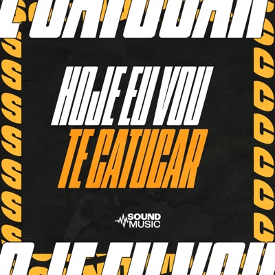 HOJE EU VOU TE CATUCAR (feat. DJ Luky MPC & SoundMusic Original) - Single