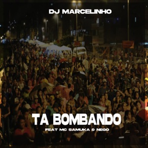 Tá Bombando (feat. MC SAMUKA & NEGO)