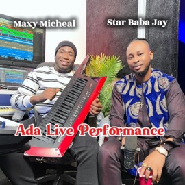 Ada Live Session (feat. Maxy Michael) [Live] Star Baba Jay
