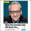 What This Comedian Said Will Shock You (Unabridged) - Bill Maher