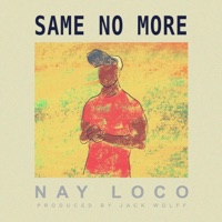 Same No More - Single - Nay Loco