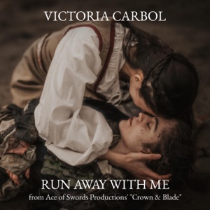 Run Away With Me (from Ace of Swords Productions' Original Short Film, "Crown & Blade") - EP
