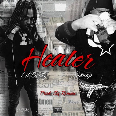 Heater (feat. Lil Bobby & Kidnap The Bag) - Single