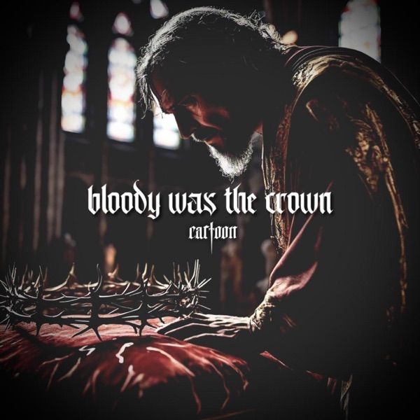 Bloody Was The Crown
