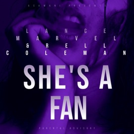 She's A Fan (feat. Rell Coleman) Lance Marvel