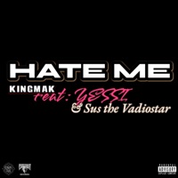HATE ME (feat. Yessi & SUS THE VADIOSTAR) - Single - KINGMAK