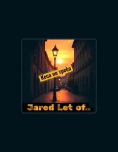 Ακούστε περιεχόμενο από Jared let of.., παρακολουθήστε μουσικά βίντεο, διαβάστε το βιογραφικό, δείτε ημερομηνίες περιοδείας, και πολλά ακόμη!