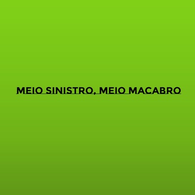 Meio Sinistro, Meio Macabro - Single
