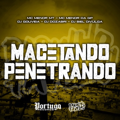 Macetando Penetrando (feat. Mc Menor da GP & DJ Biel Divulga) - Single