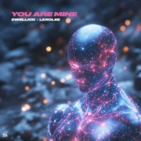 You Are Mine - Single - EwellicK & Lexolee
