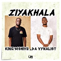 Ziyakhala - Single - King Mshivo & Da Vynalist
