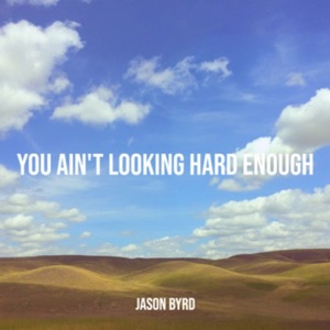 You Ain't Looking Hard Enough - Single