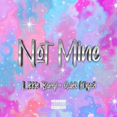 NOT MINE (feat. Kigozi Caleb) - Single