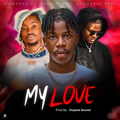 MY LOVE (feat. King Dennis & Nuchie Meek) - Single
