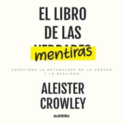 El libro de las mentiras [The Book of Lies] (Unabridged) - Aleister Crowley