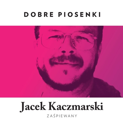 Dobre Piosenki - Jacek Kaczmarski Zaśpiewany