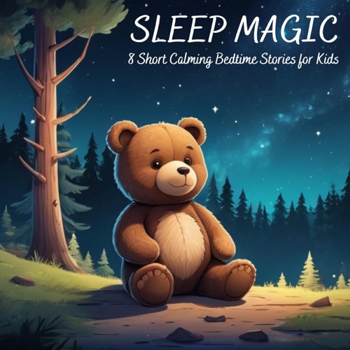 Sleep Magic: 8 Short Calming Bedtime Stories for Kids (Unabridged) cover