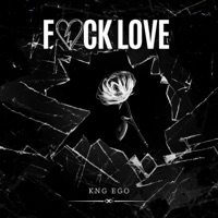 F**k Love - Single - Kng Ego