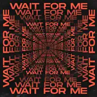 Wait For Me