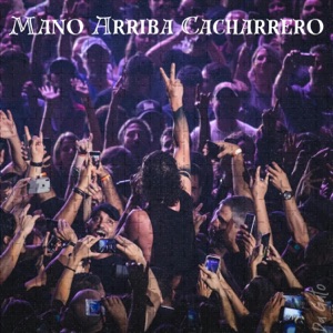 Mano Arriba Cacharrero (feat. Dj Bryanflow) - Single