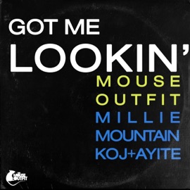 Got Me Lookin' (feat. Millie Mountain) The Mouse Outfit, AyiTe & KOJ