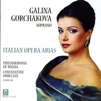 Italian Opera Arias - Galina Gorchakova, Constantine Orbelian & Russian Philharmonia