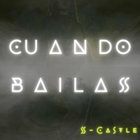 Cuando Bailas - Single - S-Castle