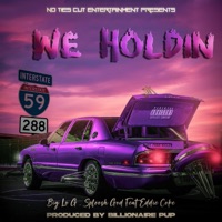 We Holdin (feat. Eddie Coke) - Single - Big Lo G & Sploosh God