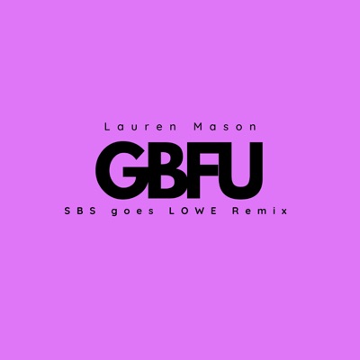 GBFU (feat. SBS goes LOWE) [Remix] - Single