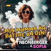 MIN MAMMA ÄR BÄTTRE ÄN DIN (feat. Sofia) - Single - NEONBERGER