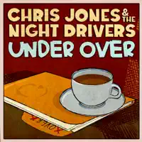 Under Over — Chris Jones & The Night Drivers