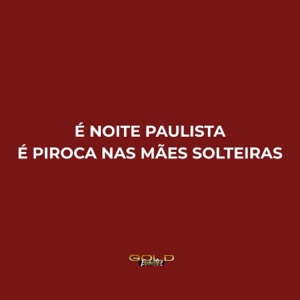 É Noite Paulista É Piroca nas Mães Solteiras