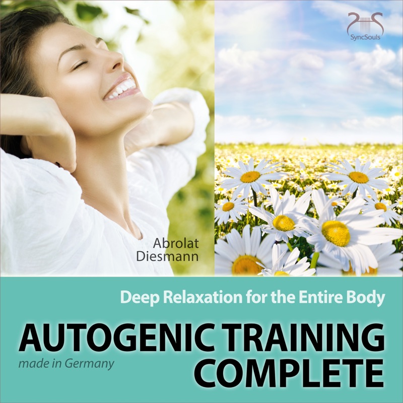 Autogenic Training Complete: Deep Relaxation for the Entire Body