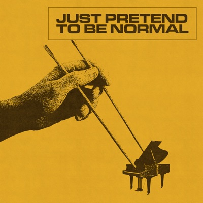 Just Pretend To Be Normal - Single