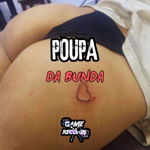 Poupa da Bunda (feat. MC BM OFICIAL & Game Records)
