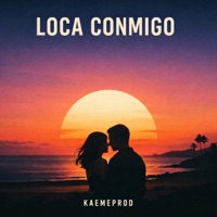 LOCA CONMIGO - Single - Kaemeprod