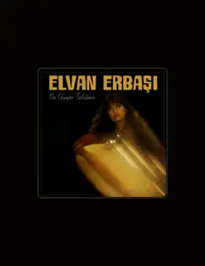 收听 Elvan Erbaşı、观看音乐视频、阅读小传、查看巡演日期等 ！